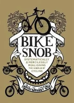 (Eben Weiss) BikeSnobNYC: Bike Snob [2010] hardback
